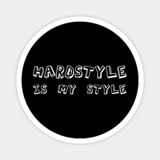 Hardstyle Is My Style! Magnet